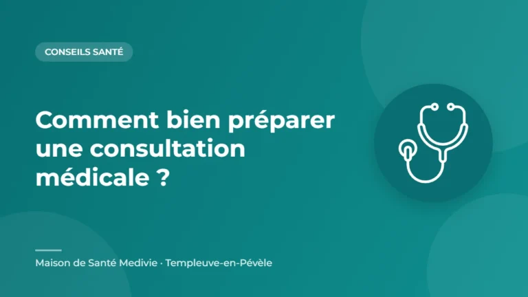 Comment bien préparer une consultation médicale ? – conseil santé de la Maison de Santé Medivie à Templeuve-en-Pévèle